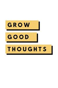 Grow Good Thoughts