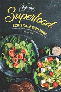 Healthy Superfood Recipes for the Whole Family