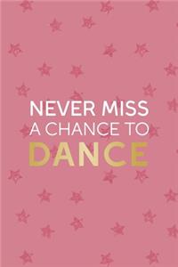 Never Miss A Chance To Dance