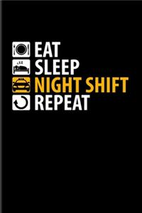 Eat Sleep Night Shift Repeat