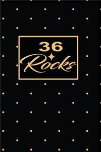 36 Rocks: 36th thirty-sixth Birthday Gift for Women thirty six year old daughter, son, boyfriend, girlfriend, men, wife and husband, cute and funny blank line