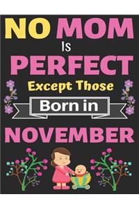No Mom Is Perfect Except Those Born in November
