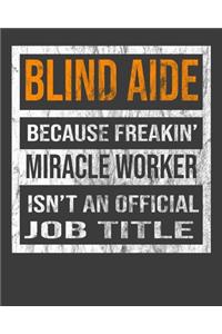 Blind Aide Because Freakin' Miracle Worker Is Not An Official Job Title