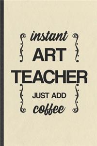 Instant Art Teacher Just Add Coffee
