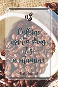Caffeine isn't a drug, it's a vitamin!-Blank Lined Notebook-Funny Quote Journal-6
