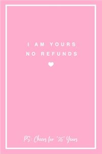 I Am Yours No Refunds PS