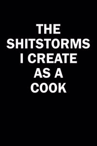 The Shitstorms I Create As A Cook