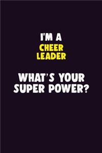 I'M A Cheer Leader, What's Your Super Power?