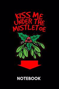 Kiss Me Under The Mistletoe - Notebook