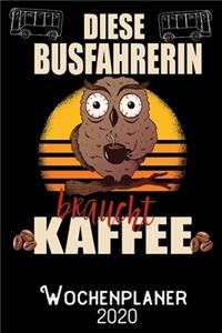 Diese Busfahrerin braucht Kaffee - Wochenplaner 2020