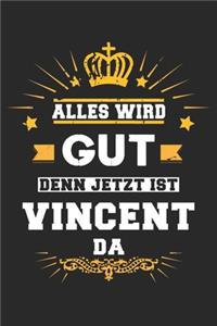 Alles wird gut denn jetzt ist Vincent da