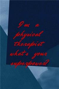 I'm A Physical Therapist What's Your Superpower?