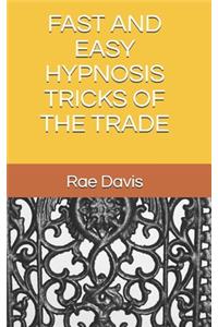 Fast and Easy Hypnosis Tricks of the Trade