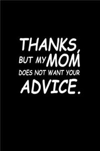 Thanks, But My Mom Does Not Want Your Advice