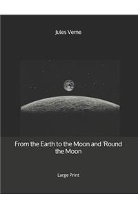 From the Earth to the Moon and 'Round the Moon
