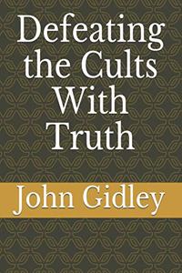 Defeating the Cults With Truth