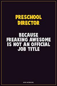 Preschool Director, Because Freaking Awesome Is Not An Official Job Title