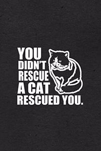 You Didn't Rescue a Cat Rescued You A5 Lined Notebook