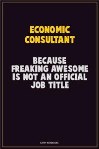 Economic Consultant, Because Freaking Awesome Is Not An Official Job Title