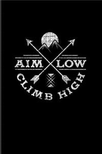 Aim Low Climb High