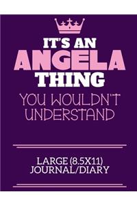 It's An Angela Thing You Wouldn't Understand Large (8.5x11) Journal/Diary