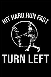 Hit Hard, Run Fast Turn Left
