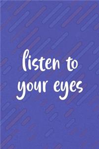 Listen to Your Eyes