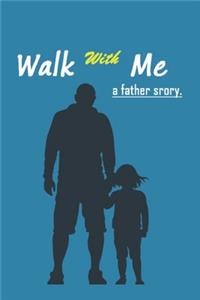 Walk With Me a father story