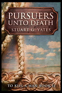 Pursuers Unto Death