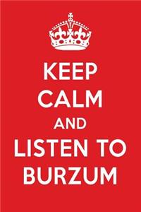 Keep Calm and Listen to Burzum: Burzum Designer Notebook