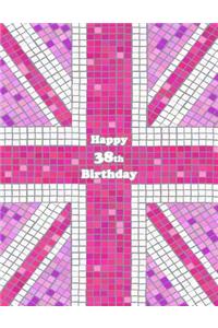 Happy 38th Birthday: Notebook, Journal, Diary, 105 Lined Pages, Pink Union Jack Themed Birthday Gifts for 38 Year Old Men or Women, Husband or Wife, Daughter or Son, Best Friend, Co-Worker Book Size 8 1/2 X 11