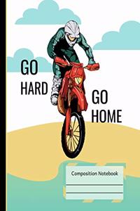 Dirt Bike Riding Go Hard Go Home Notebook