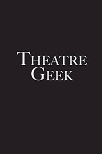 Theatre Geek