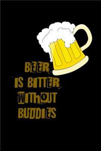 Beer Is Bitter Without Buddies