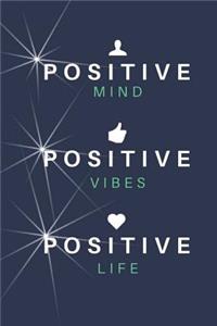 Positive Mind Positive Vibes Positive Life