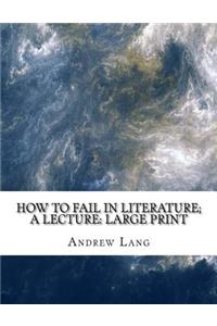 How to Fail in Literature; a lecture