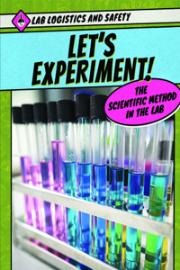 Let's Experiment! the Scientific Method in the Lab