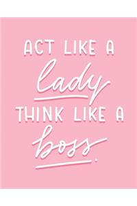 Act like a Lady Think Like A boss