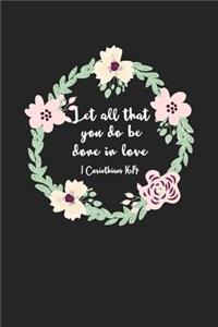 Let All That You Do Be Done in Love