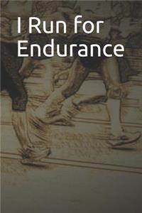 I Run for Endurance