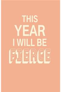 This Year I Will Be Fierce