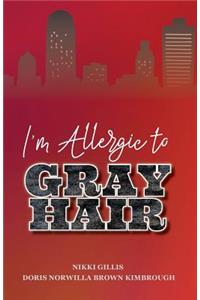 I'm Allergic to Gray Hair