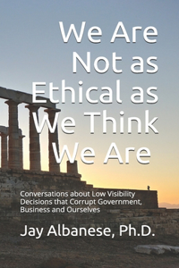 We Are Not as Ethical as We Think We Are
