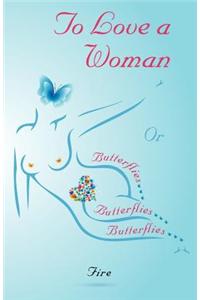 To Love A Woman or Butterflies, butterflies, butterflies...