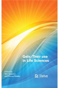 Gels: Their Use in Life Sciences