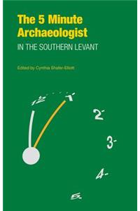 Five-Minute Archaeologist in the Southern Levant
