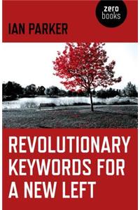 Revolutionary Keywords for a New Left