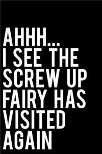 Ahhh I See the Screw Up Fairy Has Visited Again