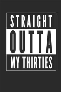 Straight Outta My Thirties Notebook Journal