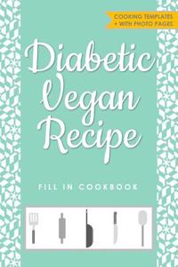 Diabetic Vegan Recipe Fill in Cookbook